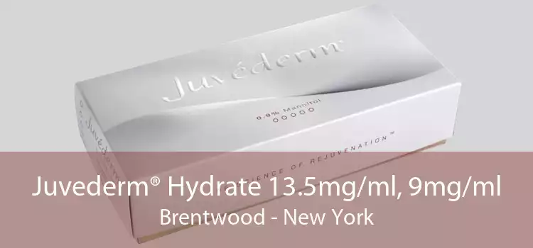 Juvederm® Hydrate 13.5mg/ml, 9mg/ml Brentwood - New York