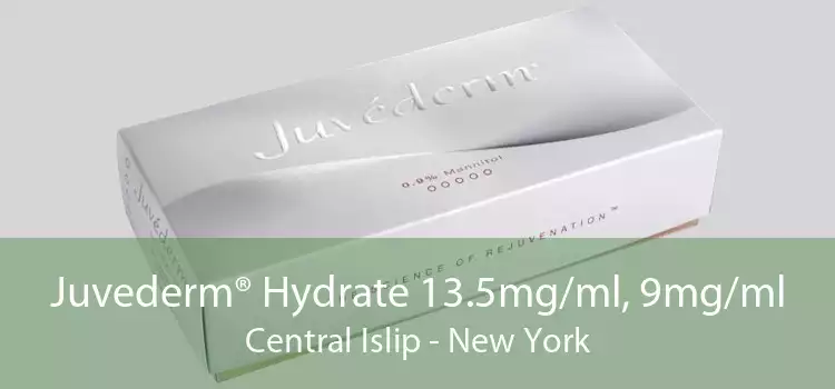 Juvederm® Hydrate 13.5mg/ml, 9mg/ml Central Islip - New York