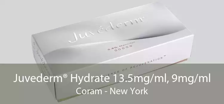 Juvederm® Hydrate 13.5mg/ml, 9mg/ml Coram - New York