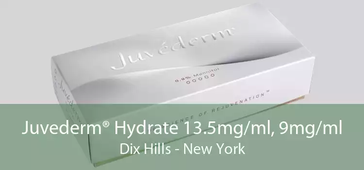 Juvederm® Hydrate 13.5mg/ml, 9mg/ml Dix Hills - New York