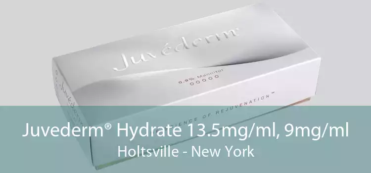 Juvederm® Hydrate 13.5mg/ml, 9mg/ml Holtsville - New York