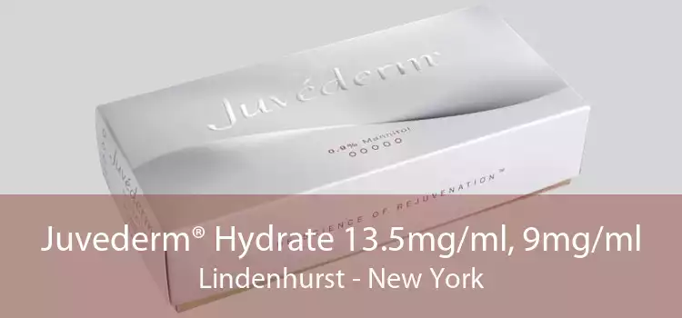 Juvederm® Hydrate 13.5mg/ml, 9mg/ml Lindenhurst - New York