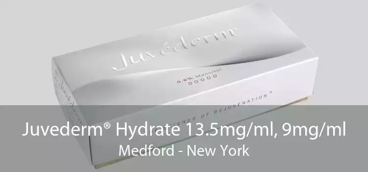 Juvederm® Hydrate 13.5mg/ml, 9mg/ml Medford - New York