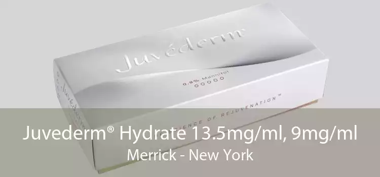 Juvederm® Hydrate 13.5mg/ml, 9mg/ml Merrick - New York