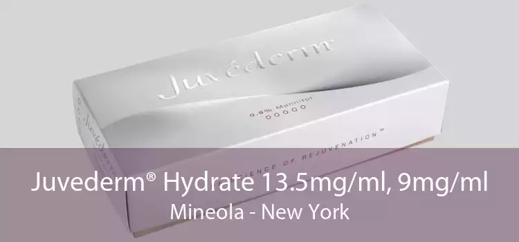 Juvederm® Hydrate 13.5mg/ml, 9mg/ml Mineola - New York