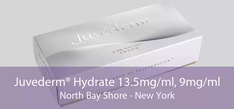 Juvederm® Hydrate 13.5mg/ml, 9mg/ml North Bay Shore - New York