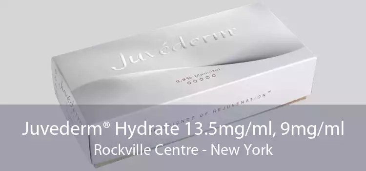 Juvederm® Hydrate 13.5mg/ml, 9mg/ml Rockville Centre - New York