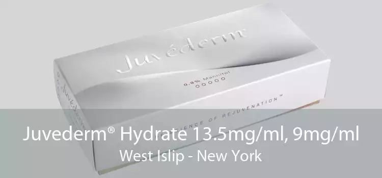 Juvederm® Hydrate 13.5mg/ml, 9mg/ml West Islip - New York
