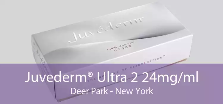 Juvederm® Ultra 2 24mg/ml Deer Park - New York