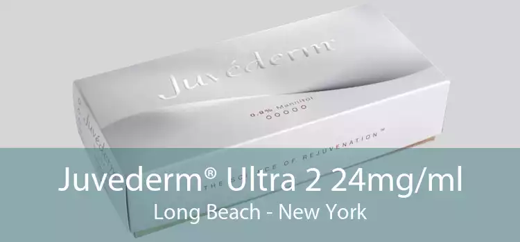 Juvederm® Ultra 2 24mg/ml Long Beach - New York