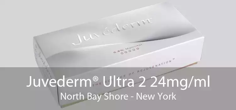 Juvederm® Ultra 2 24mg/ml North Bay Shore - New York