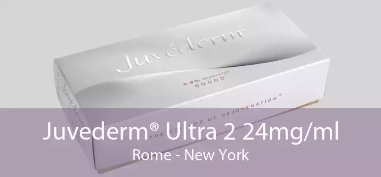 Juvederm® Ultra 2 24mg/ml Rome - New York