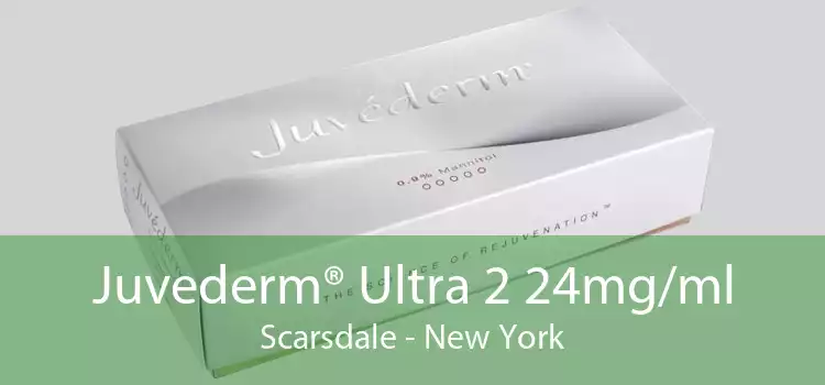 Juvederm® Ultra 2 24mg/ml Scarsdale - New York