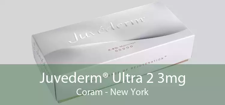 Juvederm® Ultra 2 3mg Coram - New York