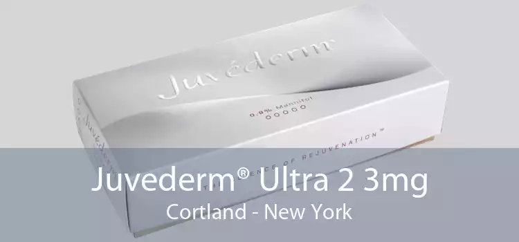 Juvederm® Ultra 2 3mg Cortland - New York