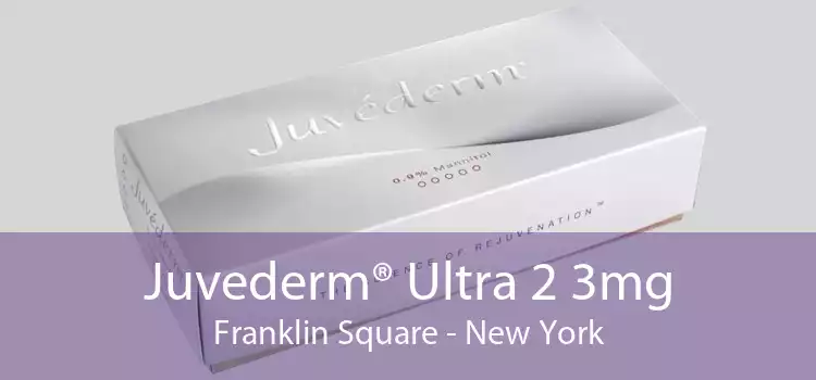 Juvederm® Ultra 2 3mg Franklin Square - New York