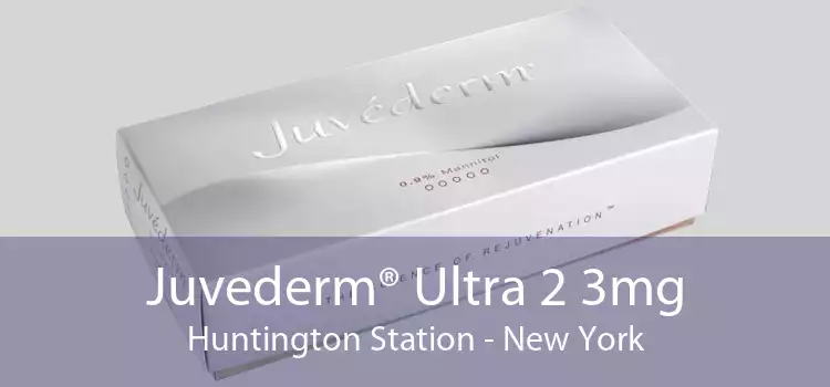 Juvederm® Ultra 2 3mg Huntington Station - New York