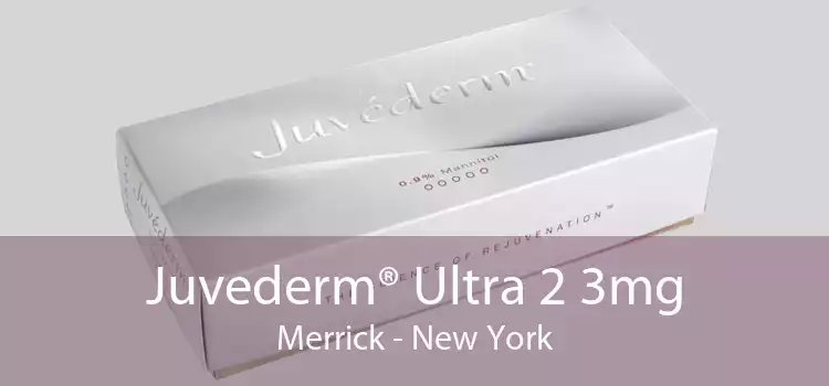 Juvederm® Ultra 2 3mg Merrick - New York