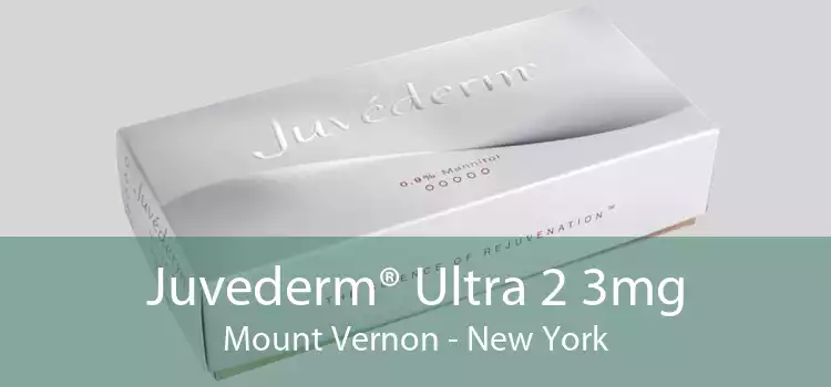 Juvederm® Ultra 2 3mg Mount Vernon - New York