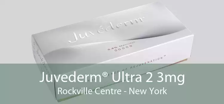 Juvederm® Ultra 2 3mg Rockville Centre - New York