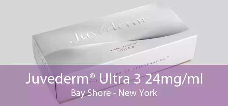 Juvederm® Ultra 3 24mg/ml Bay Shore - New York
