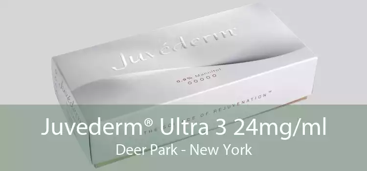 Juvederm® Ultra 3 24mg/ml Deer Park - New York