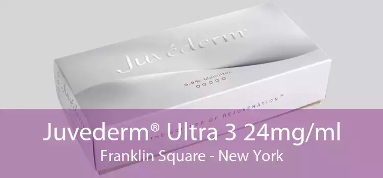 Juvederm® Ultra 3 24mg/ml Franklin Square - New York