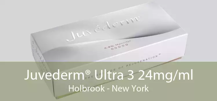 Juvederm® Ultra 3 24mg/ml Holbrook - New York