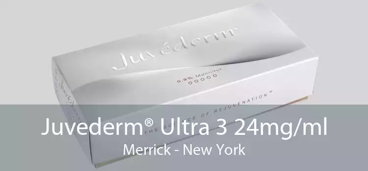 Juvederm® Ultra 3 24mg/ml Merrick - New York