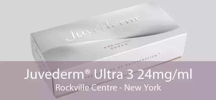 Juvederm® Ultra 3 24mg/ml Rockville Centre - New York
