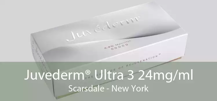 Juvederm® Ultra 3 24mg/ml Scarsdale - New York
