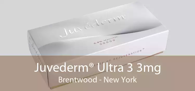 Juvederm® Ultra 3 3mg Brentwood - New York