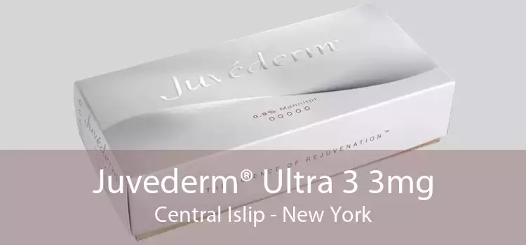 Juvederm® Ultra 3 3mg Central Islip - New York