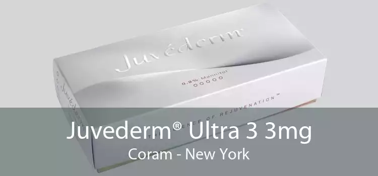Juvederm® Ultra 3 3mg Coram - New York