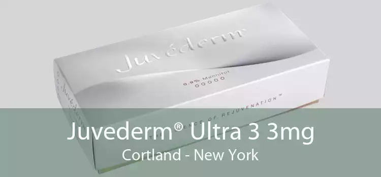 Juvederm® Ultra 3 3mg Cortland - New York