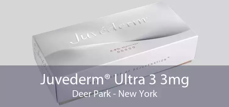 Juvederm® Ultra 3 3mg Deer Park - New York