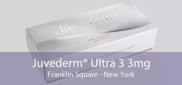 Juvederm® Ultra 3 3mg Franklin Square - New York