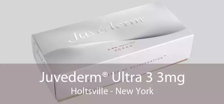 Juvederm® Ultra 3 3mg Holtsville - New York