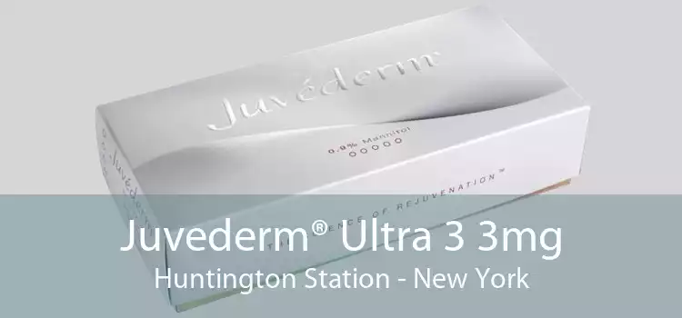 Juvederm® Ultra 3 3mg Huntington Station - New York