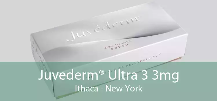 Juvederm® Ultra 3 3mg Ithaca - New York