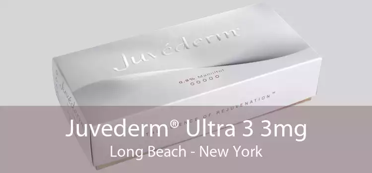 Juvederm® Ultra 3 3mg Long Beach - New York