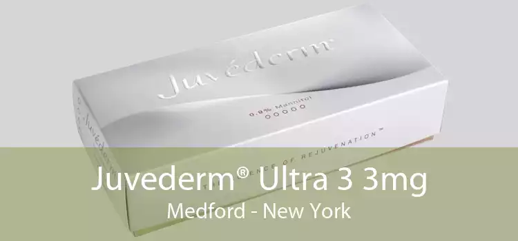 Juvederm® Ultra 3 3mg Medford - New York