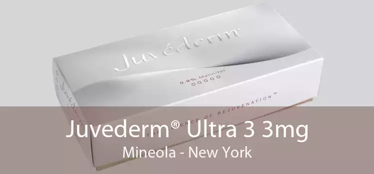 Juvederm® Ultra 3 3mg Mineola - New York