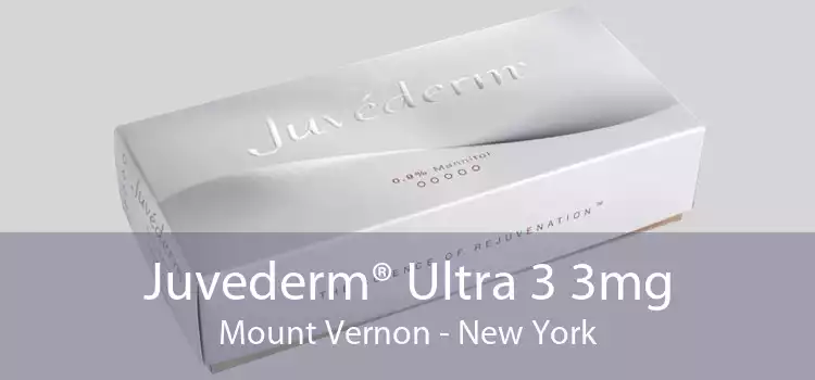 Juvederm® Ultra 3 3mg Mount Vernon - New York