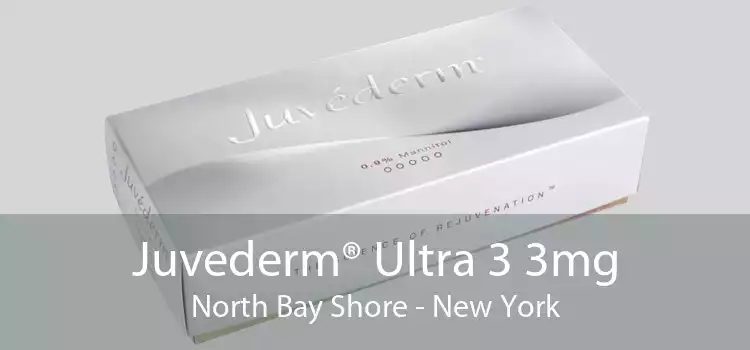Juvederm® Ultra 3 3mg North Bay Shore - New York