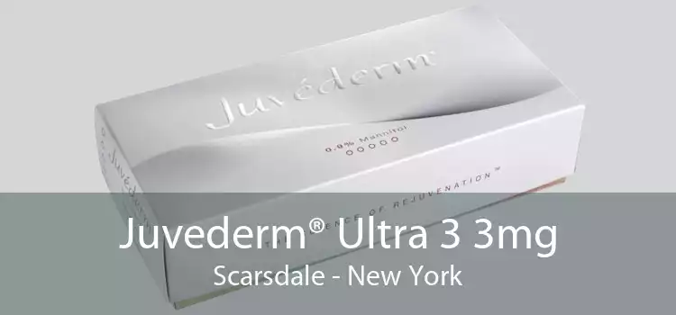 Juvederm® Ultra 3 3mg Scarsdale - New York