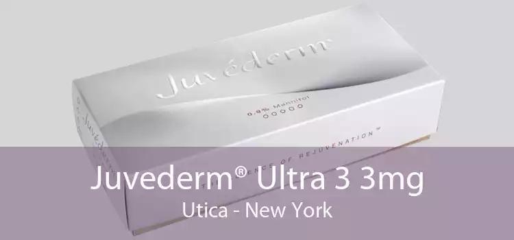 Juvederm® Ultra 3 3mg Utica - New York