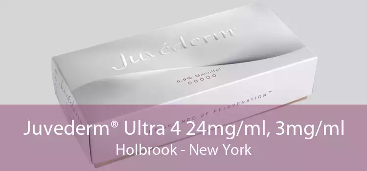 Juvederm® Ultra 4 24mg/ml, 3mg/ml Holbrook - New York
