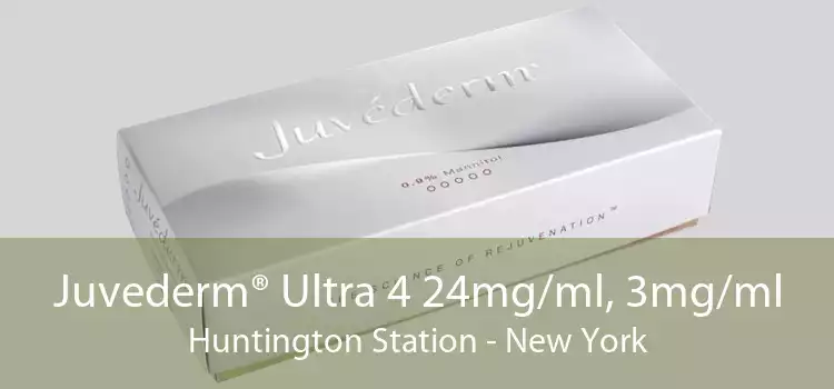 Juvederm® Ultra 4 24mg/ml, 3mg/ml Huntington Station - New York