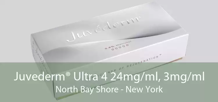 Juvederm® Ultra 4 24mg/ml, 3mg/ml North Bay Shore - New York